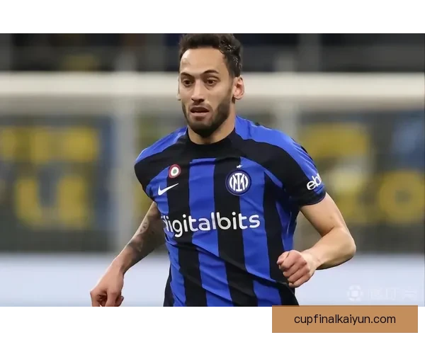 恰尔汗奥卢中场突破点分析，展现稳定竞技状态